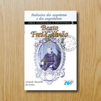 Beato Frei Galvão: Padroeiro dos arquitetos e dos engenheiros